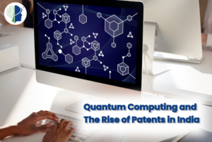 Quantum Computing and the Rise of Patents in India